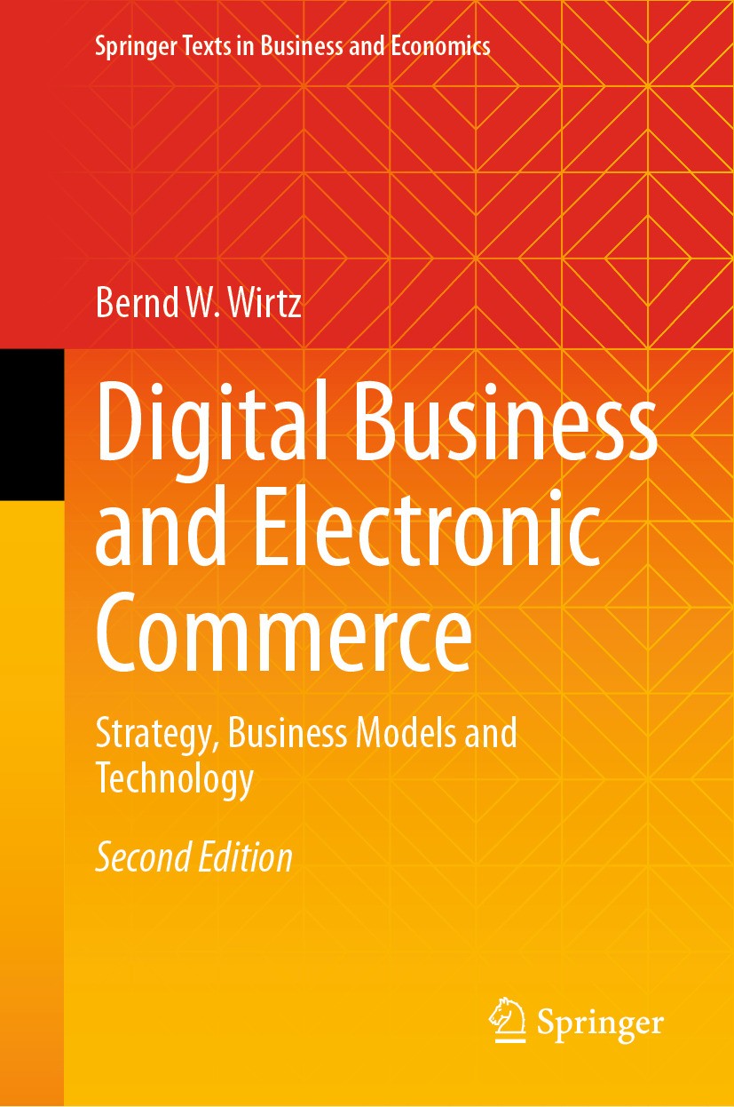 Titlebook: Digital Business and Electronic Commerce; Strategy, Business M Bernd W. Wirtz Textbook 2024Latest edition The Editor(s) (if applicable) and Titlebook: Digital Business and Electronic Commerce; Strategy, Business M Bernd W. Wirtz Textbook 2024Latest edition The Editor(s) (if applicable) and