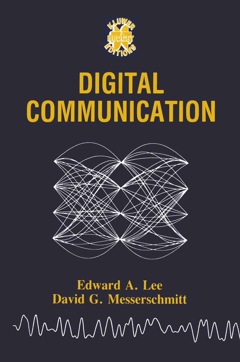 Titlebook: Digital Communication; Edward A. Lee,David G. Messerschmitt Book 1988 Kluwer Academic Publishers, Boston 1988 Adaptive Filter.Modulation.S Titlebook: Digital Communication; Edward A. Lee,David G. Messerschmitt Book 1988 Kluwer Academic Publishers, Boston 1988 Adaptive Filter.Modulation.S