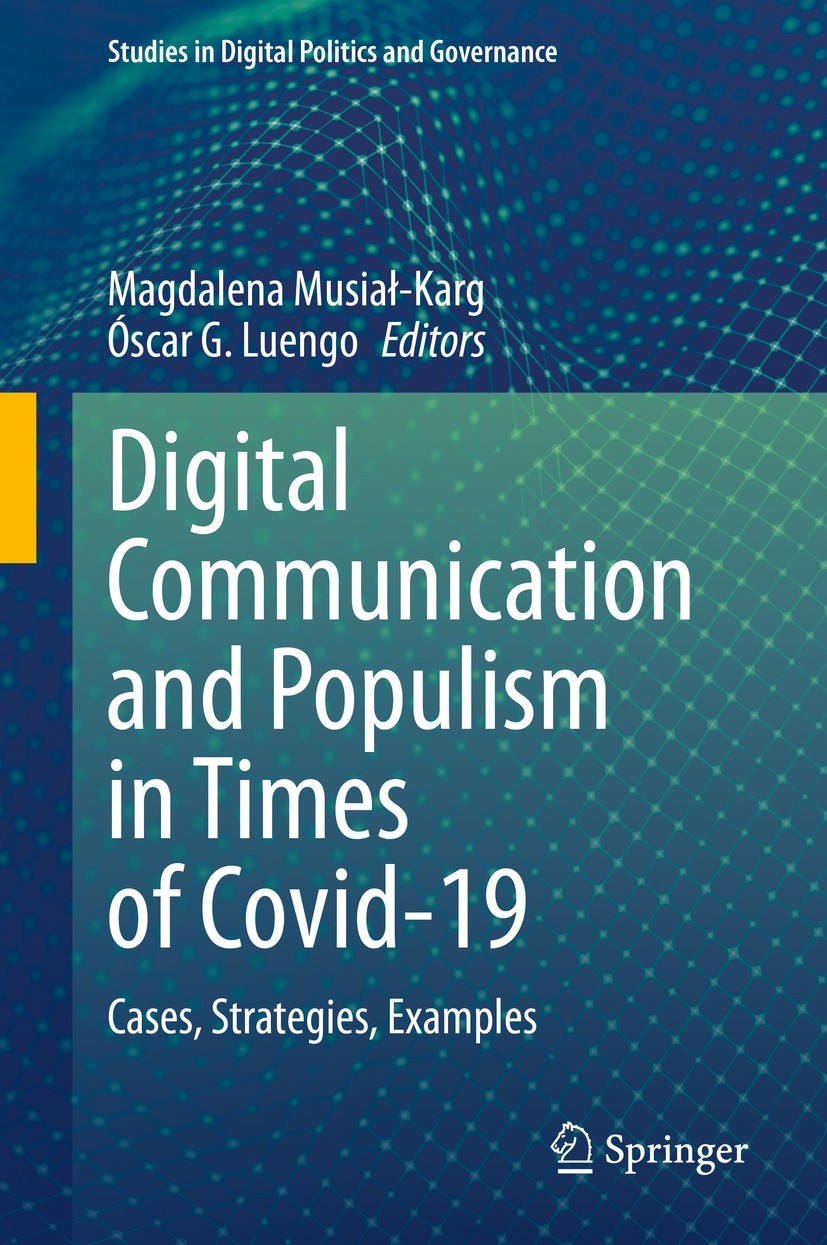 Titlebook: Digital Communication and Populism in Times of Covid-19; Cases, Strategies, E Magdalena Musiał-Karg,Óscar G. Luengo Book 2023 The Editor(s) Titlebook: Digital Communication and Populism in Times of Covid-19; Cases, Strategies, E Magdalena Musiał-Karg,Óscar G. Luengo Book 2023 The Editor(s)