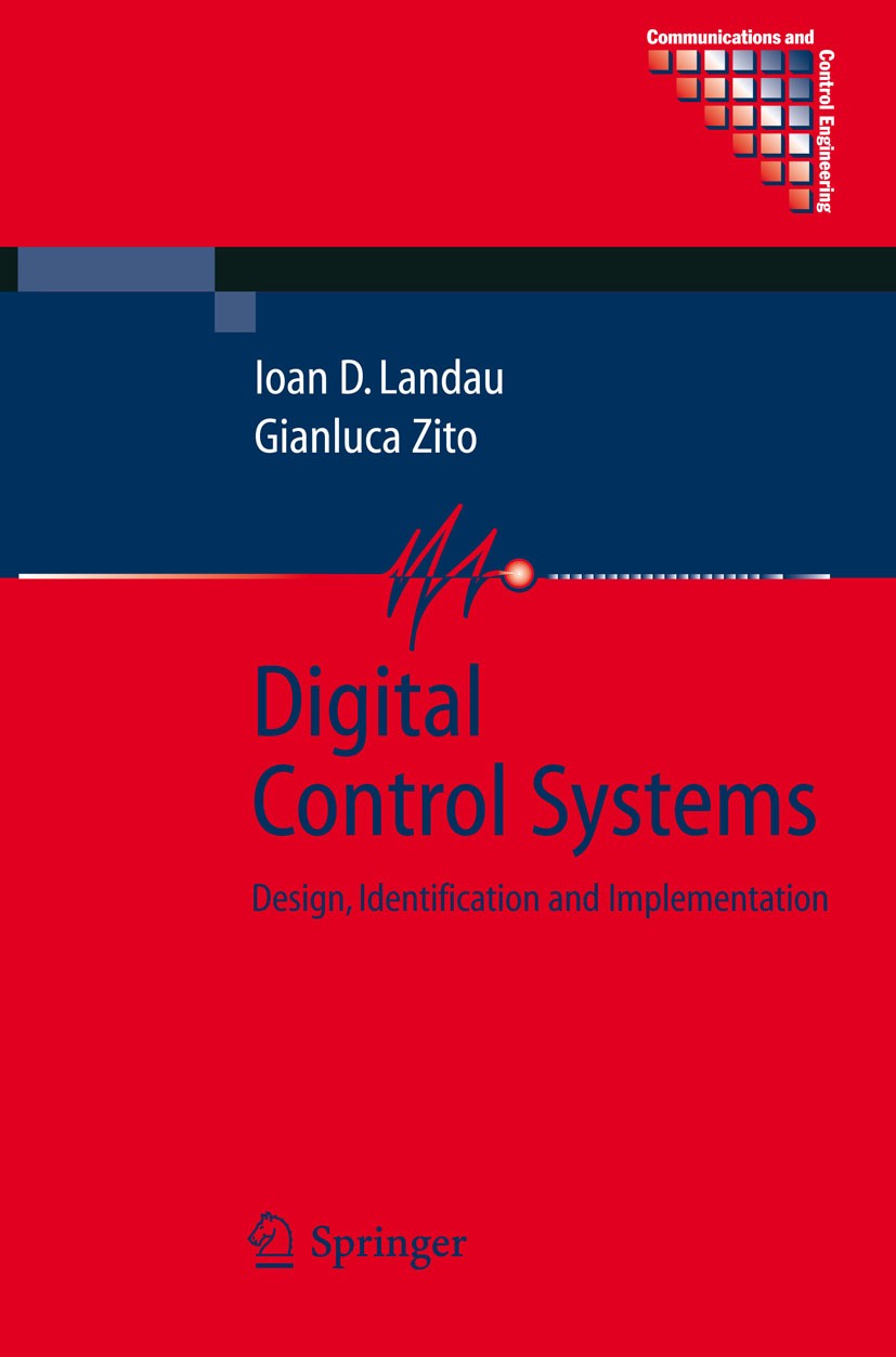 Titlebook: Digital Control Systems; Design, Identificati Ioan D. Landau,Zito Gianluca Textbook 2006 Springer-Verlag London 2006 Normal.RSI.Session.act Titlebook: Digital Control Systems; Design, Identificati Ioan D. Landau,Zito Gianluca Textbook 2006 Springer-Verlag London 2006 Normal.RSI.Session.act