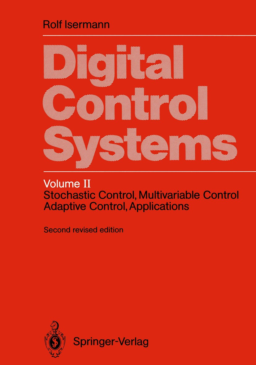 Titlebook: Digital Control Systems; Volume 2: Stochastic Rolf Isermann Textbook 1991Latest edition Springer-Verlag Berlin Heidelberg 1991 Markov.Regel Titlebook: Digital Control Systems; Volume 2: Stochastic Rolf Isermann Textbook 1991Latest edition Springer-Verlag Berlin Heidelberg 1991 Markov.Regel