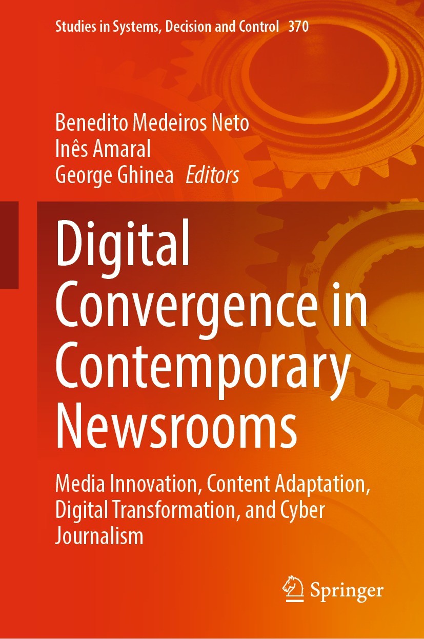 Titlebook: Digital Convergence in Contemporary Newsrooms; Media Innovation, Co Benedito Medeiros Neto,Inês Amaral,George Ghinea Book 2022 The Editor(s Titlebook: Digital Convergence in Contemporary Newsrooms; Media Innovation, Co Benedito Medeiros Neto,Inês Amaral,George Ghinea Book 2022 The Editor(s