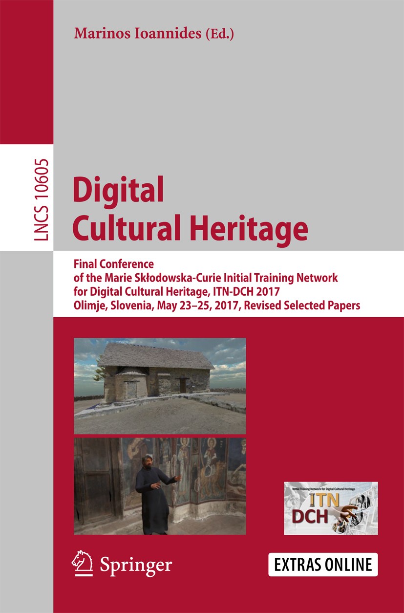 Titlebook: Digital Cultural Heritage; Final Conference of Marinos Ioannides Book 2018 Springer International Publishing AG, part of Springer Nature 2 Titlebook: Digital Cultural Heritage; Final Conference of Marinos Ioannides Book 2018 Springer International Publishing AG, part of Springer Nature 2