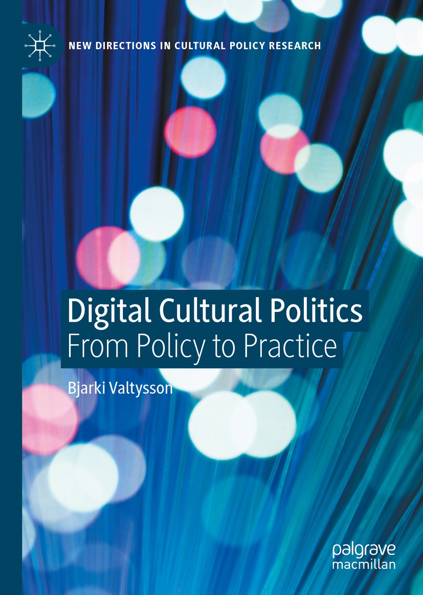 Titlebook: Digital Cultural Politics; From Policy to Pract Bjarki Valtysson Book 2020 The Editor(s) (if applicable) and The Author(s), under exclusive Titlebook: Digital Cultural Politics; From Policy to Pract Bjarki Valtysson Book 2020 The Editor(s) (if applicable) and The Author(s), under exclusive