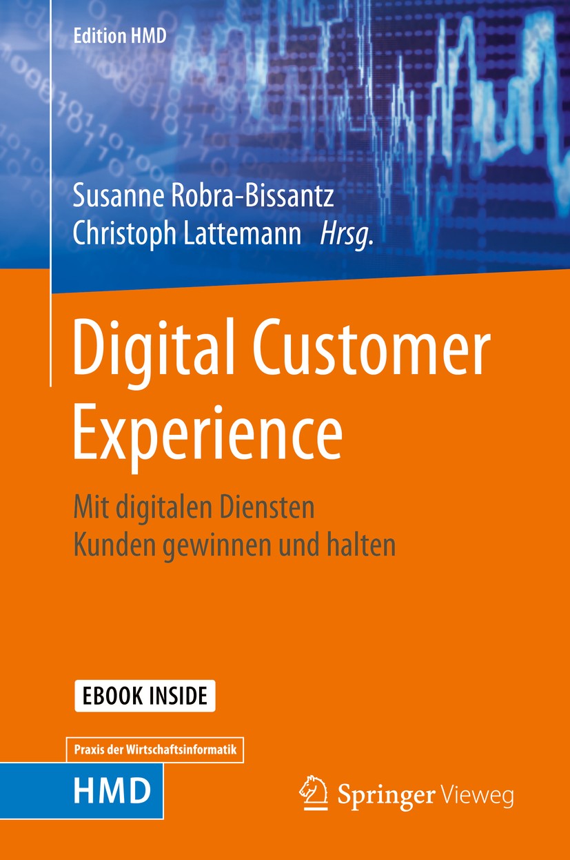 Titlebook: Digital Customer Experience; Mit digitalen Dienst Susanne Robra-Bissantz,Christoph Lattemann Book 2019 Der/die Herausgeber bzw. der/die Aut Titlebook: Digital Customer Experience; Mit digitalen Dienst Susanne Robra-Bissantz,Christoph Lattemann Book 2019 Der/die Herausgeber bzw. der/die Aut