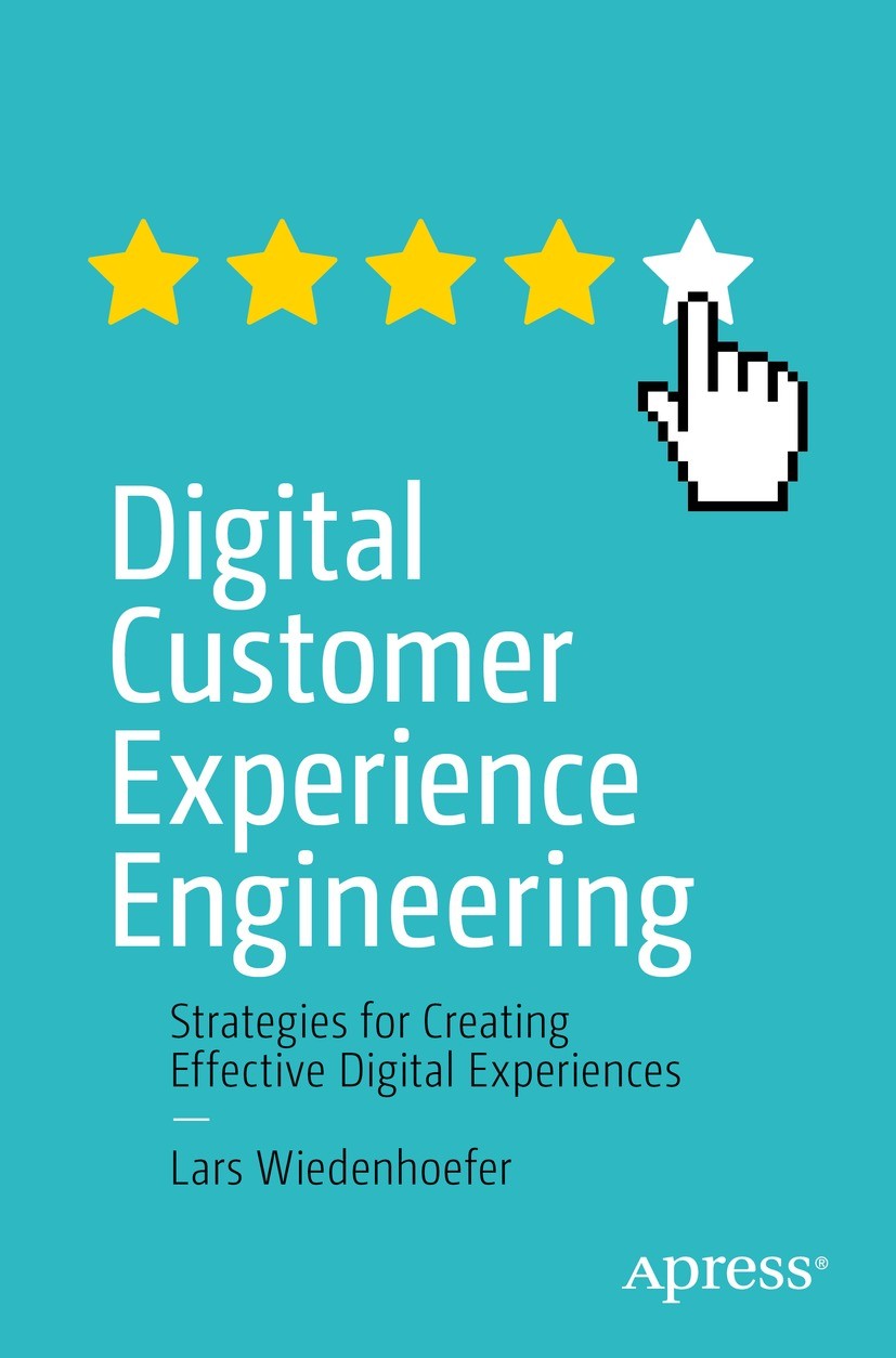 Titlebook: Digital Customer Experience Engineering; Strategies for Creat Lars Wiedenhoefer Book 2021 Lars Wiedenhoefer 2021 Customer.Experience.Produc Titlebook: Digital Customer Experience Engineering; Strategies for Creat Lars Wiedenhoefer Book 2021 Lars Wiedenhoefer 2021 Customer.Experience.Produc
