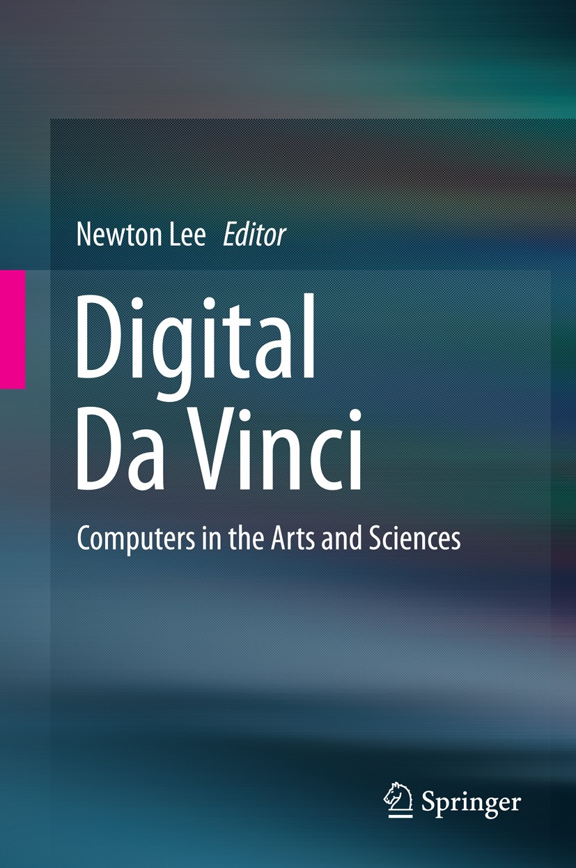 Titlebook: Digital Da Vinci; Computers in the Art Newton Lee Book 2014 Springer Science+Business Media New York 2014 3D printing.Architecture.Computab Titlebook: Digital Da Vinci; Computers in the Art Newton Lee Book 2014 Springer Science+Business Media New York 2014 3D printing.Architecture.Computab