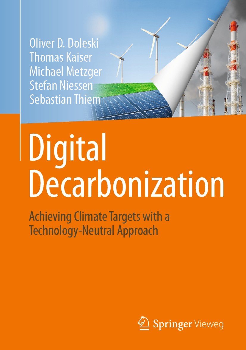 Titlebook: Digital Decarbonization; Achieving climate ta Oliver D. Doleski,Thomas Kaiser,Sebastian Thiem Book 2022 The Editor(s) (if applicable) and T Titlebook: Digital Decarbonization; Achieving climate ta Oliver D. Doleski,Thomas Kaiser,Sebastian Thiem Book 2022 The Editor(s) (if applicable) and T