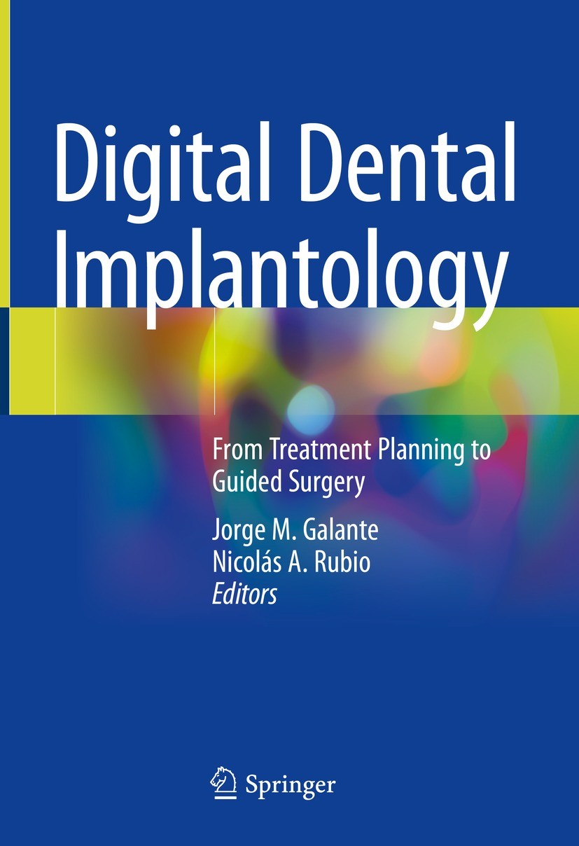 Titlebook: Digital Dental Implantology; From Treatment Plann Jorge M. Galante,Nicolás A. Rubio Book 2021 Springer Nature Switzerland AG 2021 Dental im Titlebook: Digital Dental Implantology; From Treatment Plann Jorge M. Galante,Nicolás A. Rubio Book 2021 Springer Nature Switzerland AG 2021 Dental im