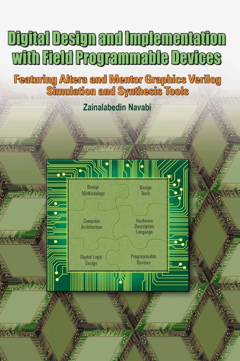 Titlebook: Digital Design and Implementation with Field Programmable Devices; Zainalabedin Navabi Book 2005 Springer-Verlag US 2005 Computer.Simulati Titlebook: Digital Design and Implementation with Field Programmable Devices; Zainalabedin Navabi Book 2005 Springer-Verlag US 2005 Computer.Simulati