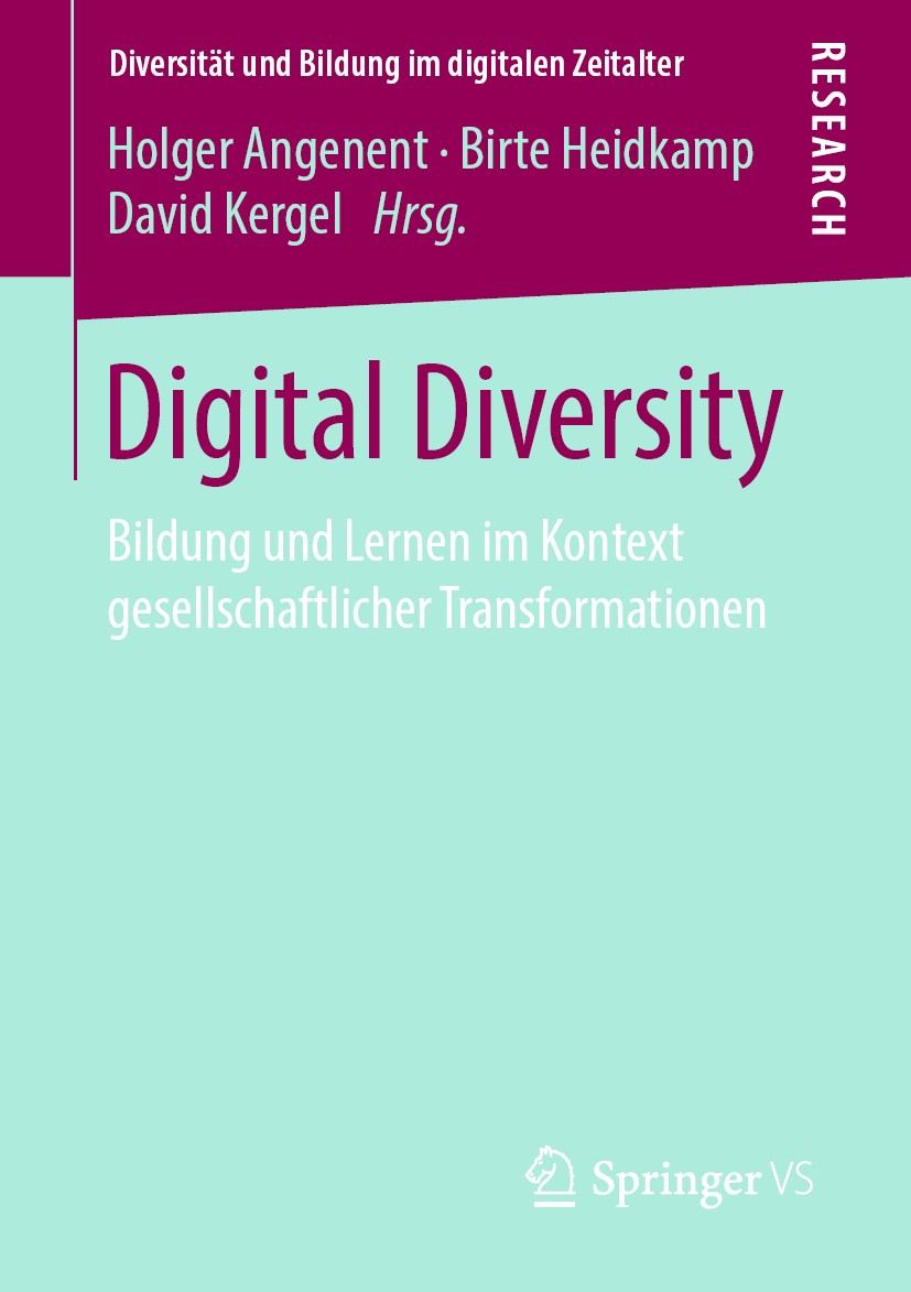 Titlebook: Digital Diversity; Bildung und Lernen i Holger Angenent,Birte Heidkamp,David Kergel Book 2019 Springer Fachmedien Wiesbaden GmbH, ein Teil Titlebook: Digital Diversity; Bildung und Lernen i Holger Angenent,Birte Heidkamp,David Kergel Book 2019 Springer Fachmedien Wiesbaden GmbH, ein Teil
