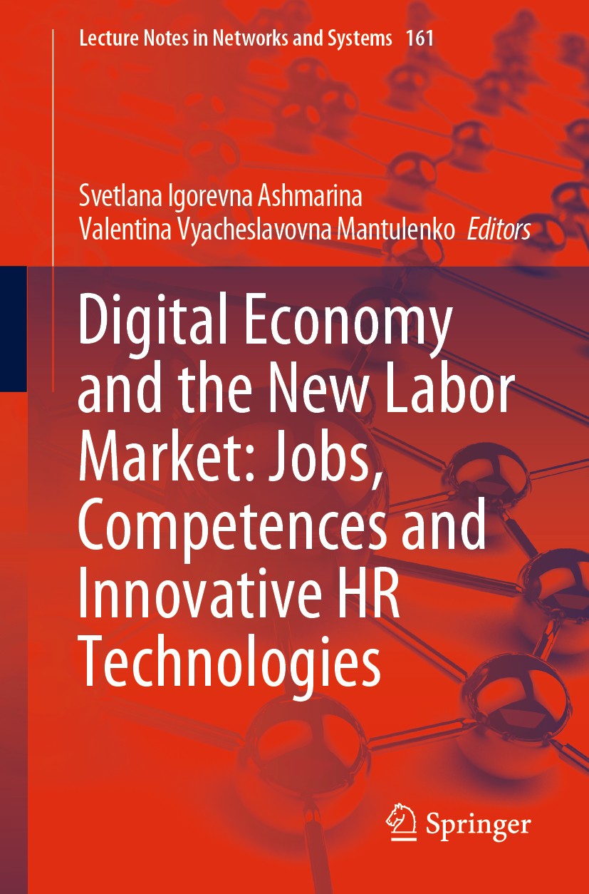 Titlebook: Digital Economy and the New Labor Market: Jobs, Competences and Innovative HR Technologies; Svetlana Igorevna Ashmarina,Valentina Vyachesl Titlebook: Digital Economy and the New Labor Market: Jobs, Competences and Innovative HR Technologies; Svetlana Igorevna Ashmarina,Valentina Vyachesl