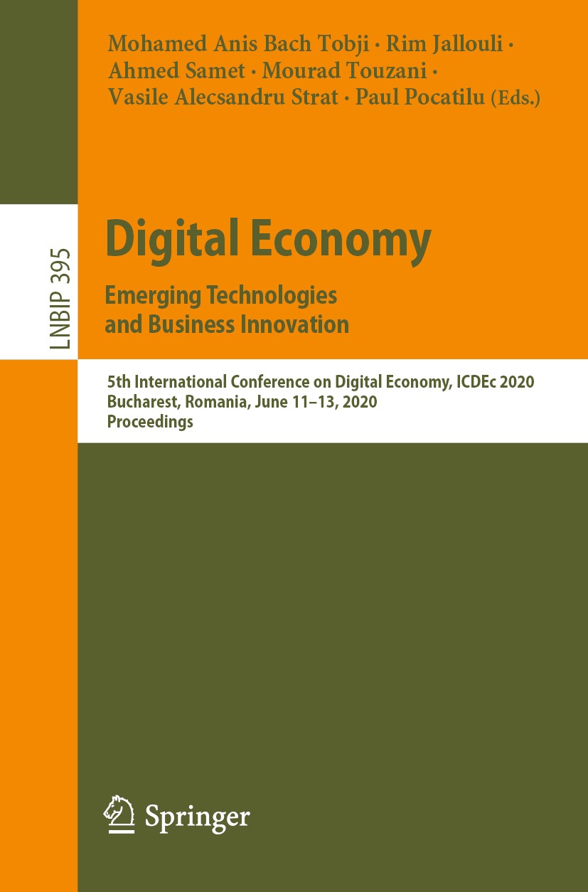 Titlebook: Digital Economy. Emerging Technologiesand Business Innovation; 5th International Co Mohamed Anis Bach Tobji,Rim Jallouli,Paul Pocatilu Conf Titlebook: Digital Economy. Emerging Technologiesand Business Innovation; 5th International Co Mohamed Anis Bach Tobji,Rim Jallouli,Paul Pocatilu Conf
