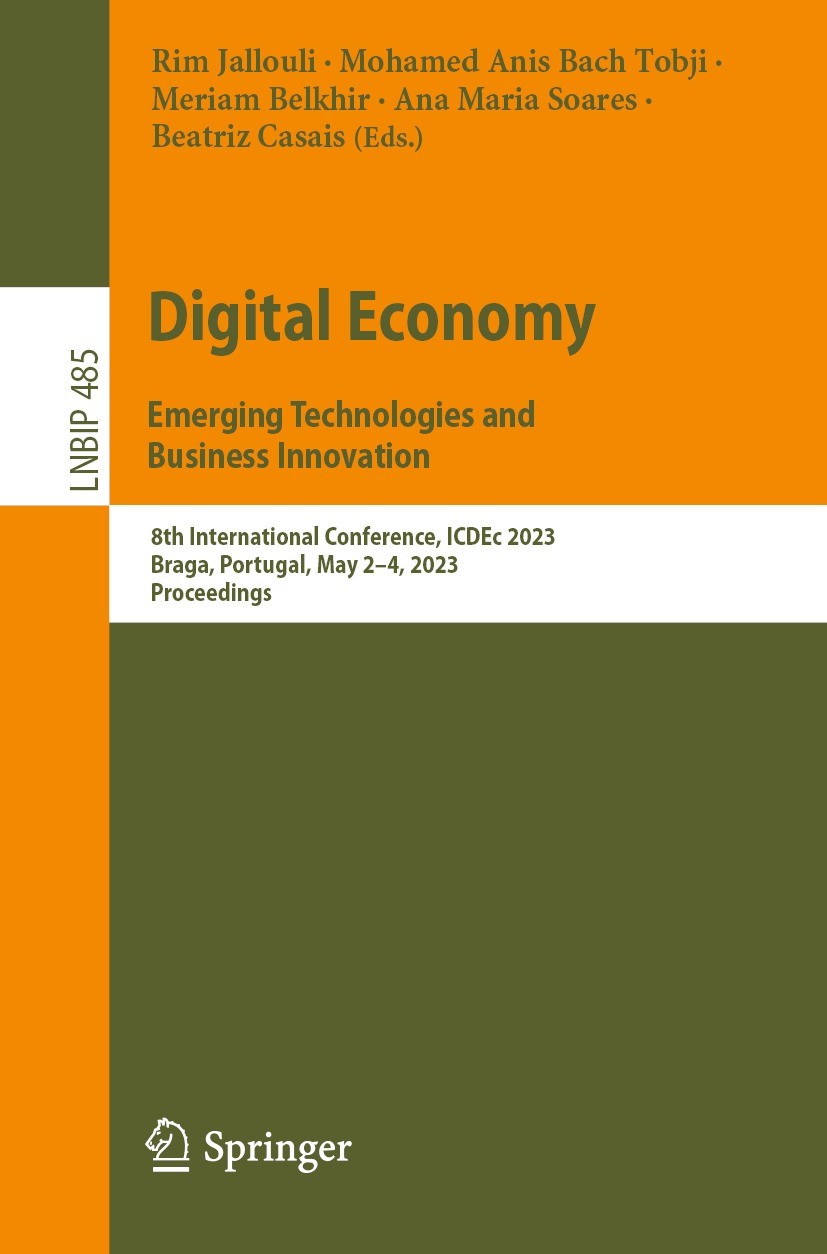 Titlebook: Digital Economy. Emerging Technologies and Business Innovation; 8th International Co Rim Jallouli,Mohamed Anis Bach Tobji,Beatriz Casai Con Titlebook: Digital Economy. Emerging Technologies and Business Innovation; 8th International Co Rim Jallouli,Mohamed Anis Bach Tobji,Beatriz Casai Con