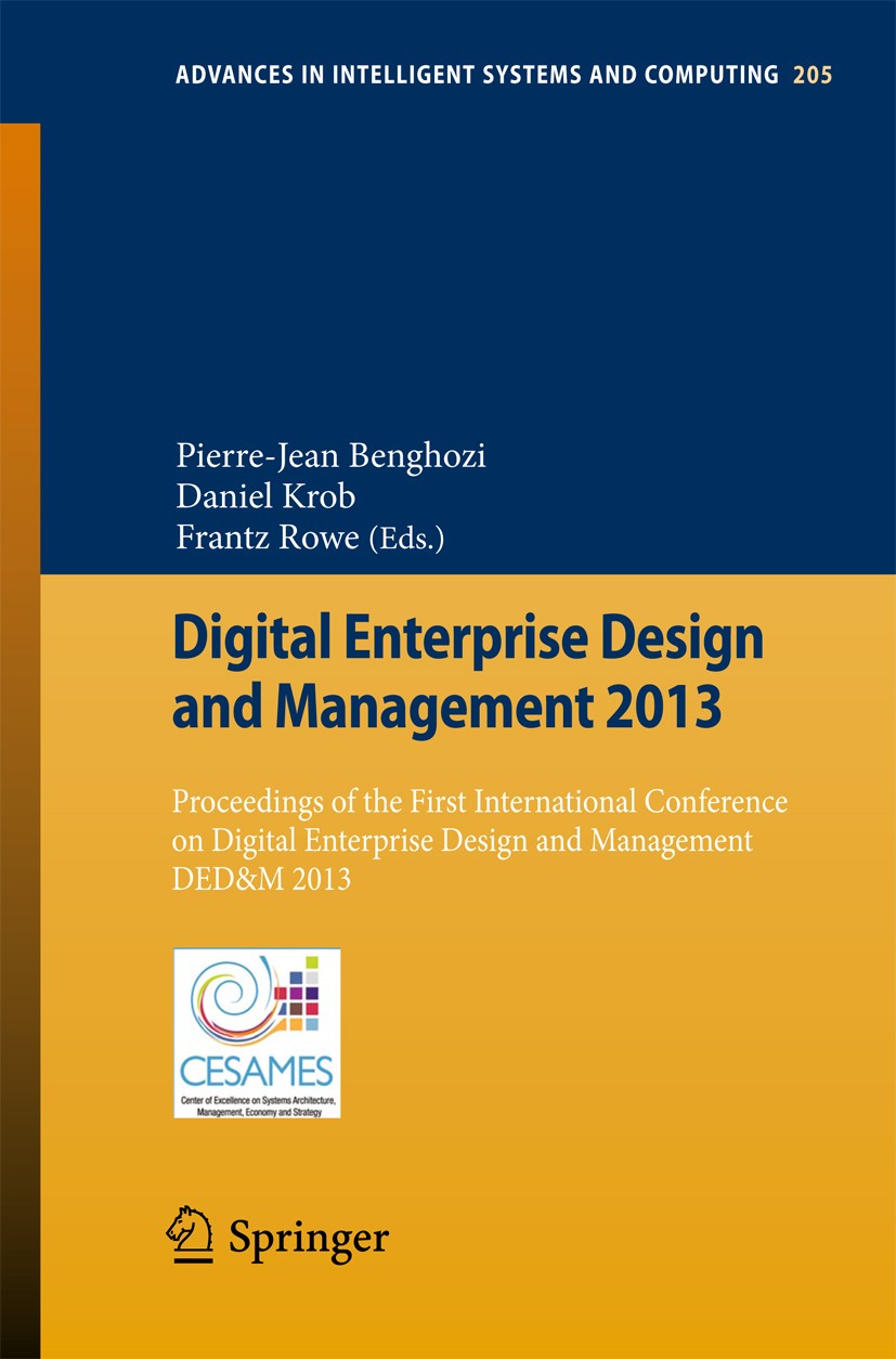 Titlebook: Digital Enterprise Design and Management 2013; Proceedings of the F Pierre-Jean Benghozi,Daniel Krob,Frantz Rowe Conference proceedings 201 Titlebook: Digital Enterprise Design and Management 2013; Proceedings of the F Pierre-Jean Benghozi,Daniel Krob,Frantz Rowe Conference proceedings 201