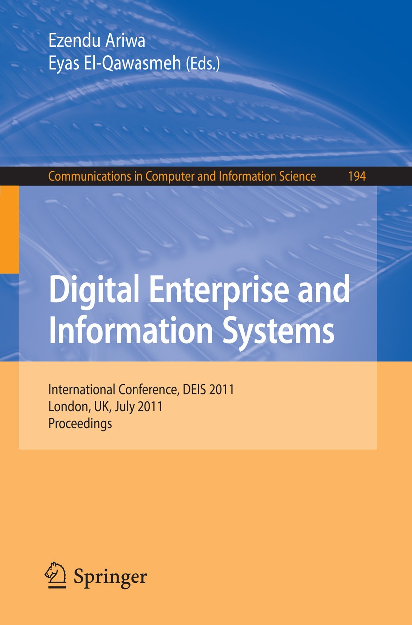 Titlebook: Digital Enterprise and Information Systems; International Confer Ezendu Ariwa,Eyas El-Qawasmeh Conference proceedings 2011 Springer-Verlag Titlebook: Digital Enterprise and Information Systems; International Confer Ezendu Ariwa,Eyas El-Qawasmeh Conference proceedings 2011 Springer-Verlag