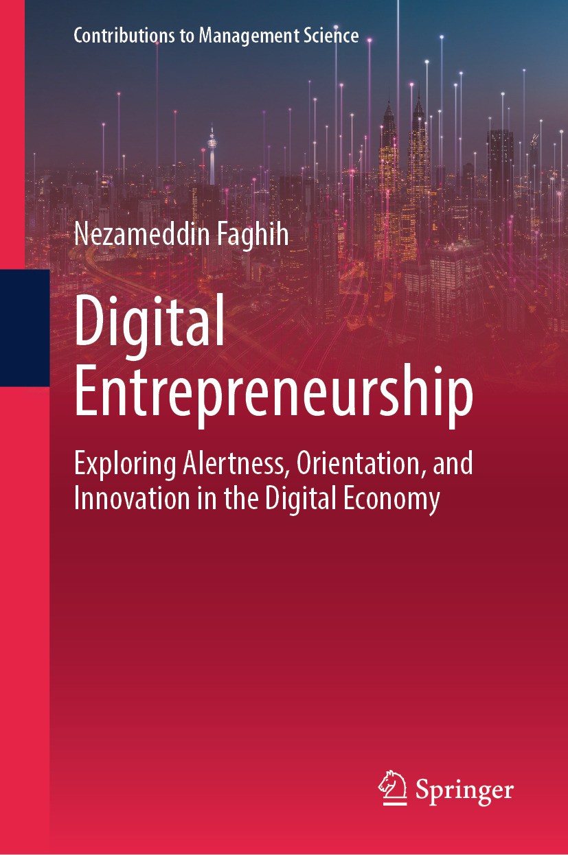 Titlebook: Digital Entrepreneurship; Exploring Alertness, Nezameddin Faghih Book 2024 The Editor(s) (if applicable) and The Author(s), under exclusive Titlebook: Digital Entrepreneurship; Exploring Alertness, Nezameddin Faghih Book 2024 The Editor(s) (if applicable) and The Author(s), under exclusive