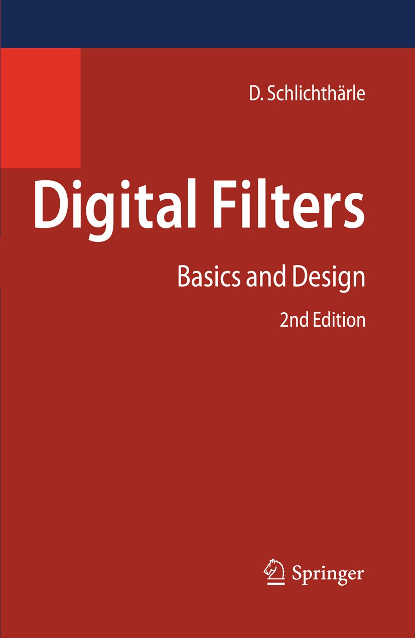 Titlebook: Digital Filters; Basics and Design Dietrich Schlichthärle Textbook 2011Latest edition Springer-Verlag Berlin Heidelberg 2011 Titlebook: Digital Filters; Basics and Design Dietrich Schlichthärle Textbook 2011Latest edition Springer-Verlag Berlin Heidelberg 2011