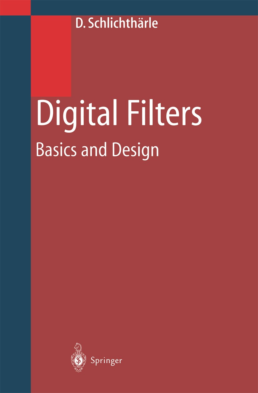 Titlebook: Digital Filters; Basics and Design Dietrich Schlichthärle Textbook 20001st edition Springer-Verlag Berlin Heidelberg 2000 Normal.Signalvera Titlebook: Digital Filters; Basics and Design Dietrich Schlichthärle Textbook 20001st edition Springer-Verlag Berlin Heidelberg 2000 Normal.Signalvera
