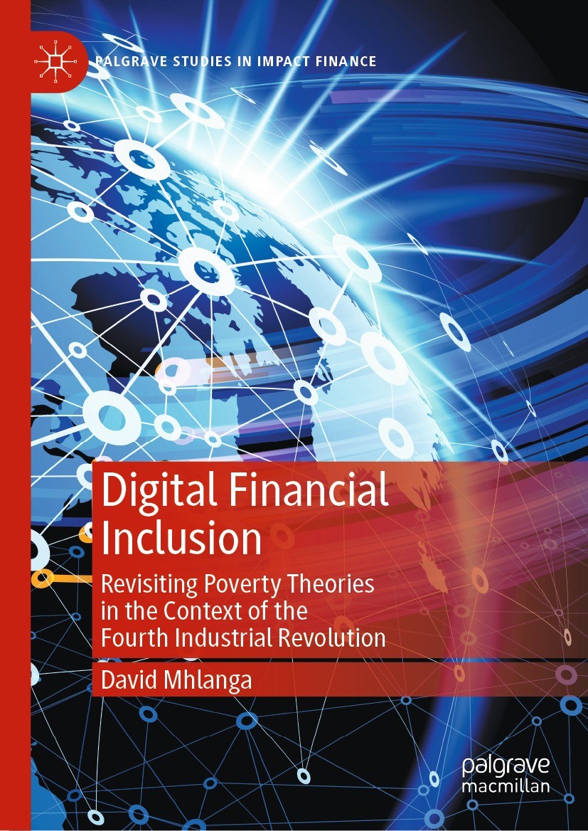 Titlebook: Digital Financial Inclusion; Revisiting Poverty T David Mhlanga Book 2022 The Editor(s) (if applicable) and The Author(s), under exclusive Titlebook: Digital Financial Inclusion; Revisiting Poverty T David Mhlanga Book 2022 The Editor(s) (if applicable) and The Author(s), under exclusive