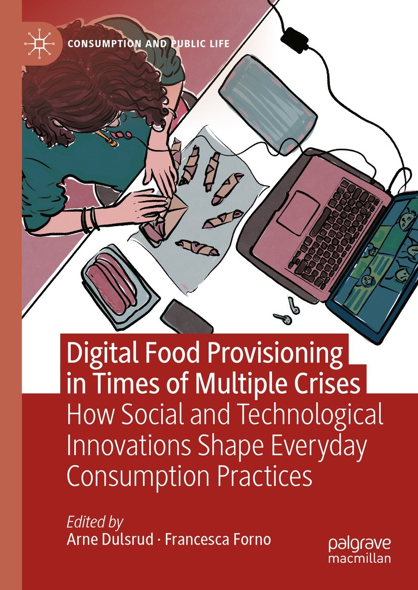 Titlebook: Digital Food Provisioning in Times of Multiple Crises; How Social and Techn Arne Dulsrud,Francesca Forno Book 2024 The Editor(s) (if applic Titlebook: Digital Food Provisioning in Times of Multiple Crises; How Social and Techn Arne Dulsrud,Francesca Forno Book 2024 The Editor(s) (if applic