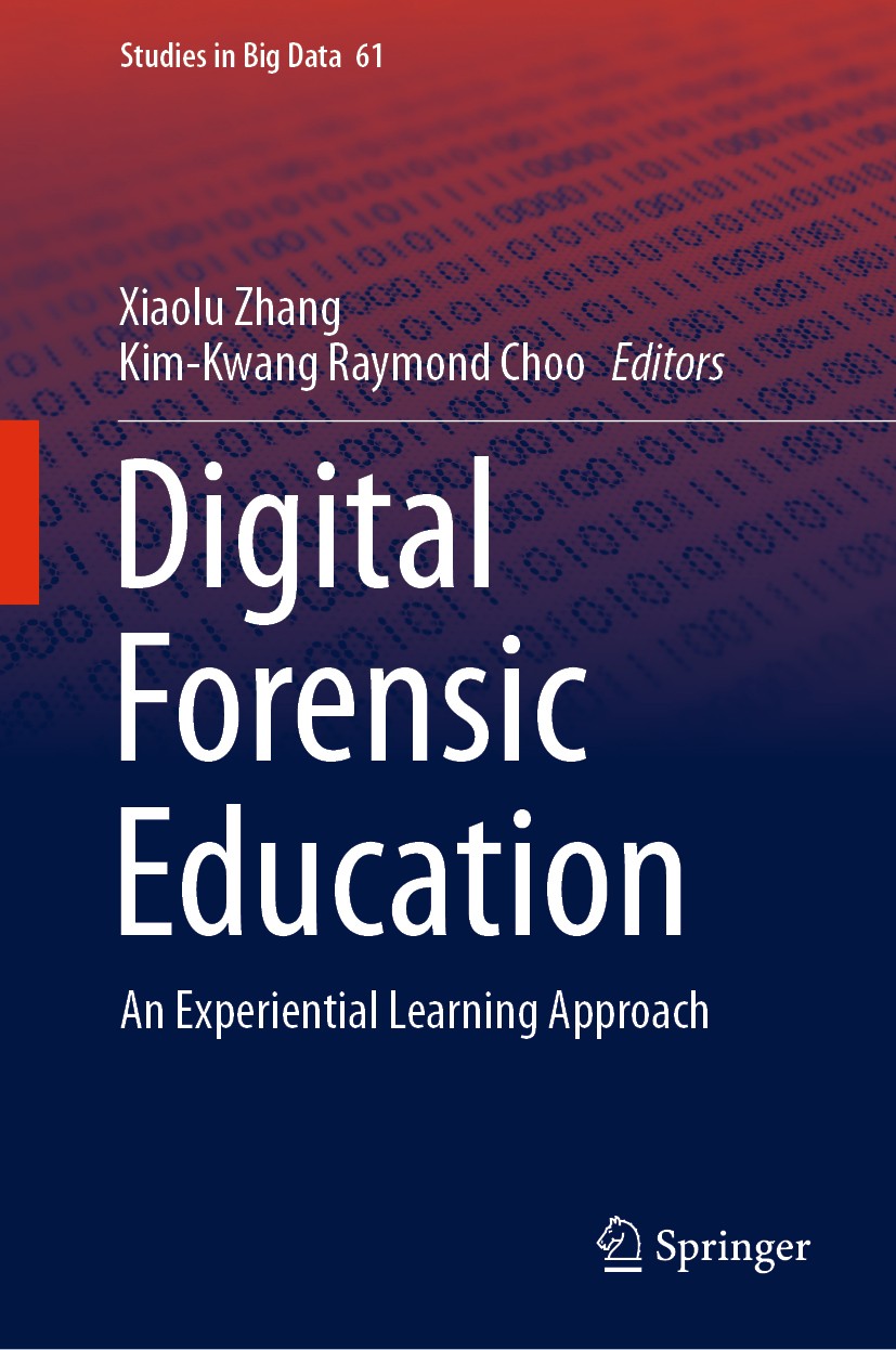 Titlebook: Digital Forensic Education; An Experiential Lear Xiaolu Zhang,Kim-Kwang Raymond Choo Book 2020 Springer Nature Switzerland AG 2020 Cyber Cr Titlebook: Digital Forensic Education; An Experiential Lear Xiaolu Zhang,Kim-Kwang Raymond Choo Book 2020 Springer Nature Switzerland AG 2020 Cyber Cr