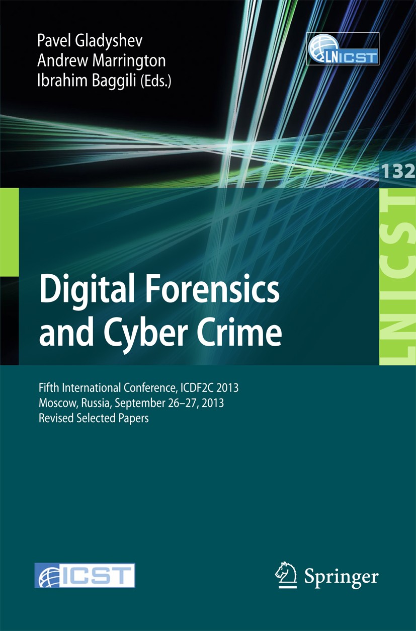 Titlebook: Digital Forensics and Cyber Crime; Fifth International Pavel Gladyshev,Andrew Marrington,Ibrahim Baggili Conference proceedings 2014 Insti Titlebook: Digital Forensics and Cyber Crime; Fifth International Pavel Gladyshev,Andrew Marrington,Ibrahim Baggili Conference proceedings 2014 Insti