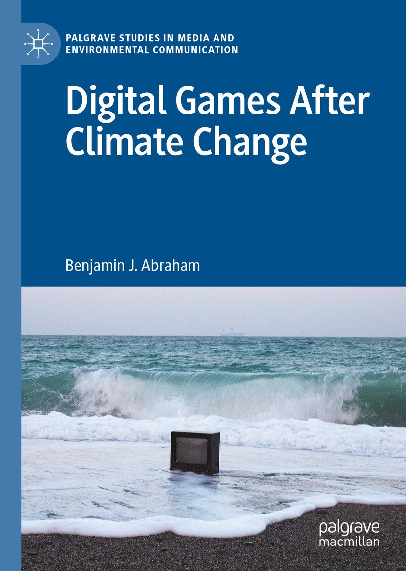 Titlebook: Digital Games After Climate Change; Benjamin J. Abraham Book 2022 The Editor(s) (if applicable) and The Author(s), under exclusive license Titlebook: Digital Games After Climate Change; Benjamin J. Abraham Book 2022 The Editor(s) (if applicable) and The Author(s), under exclusive license