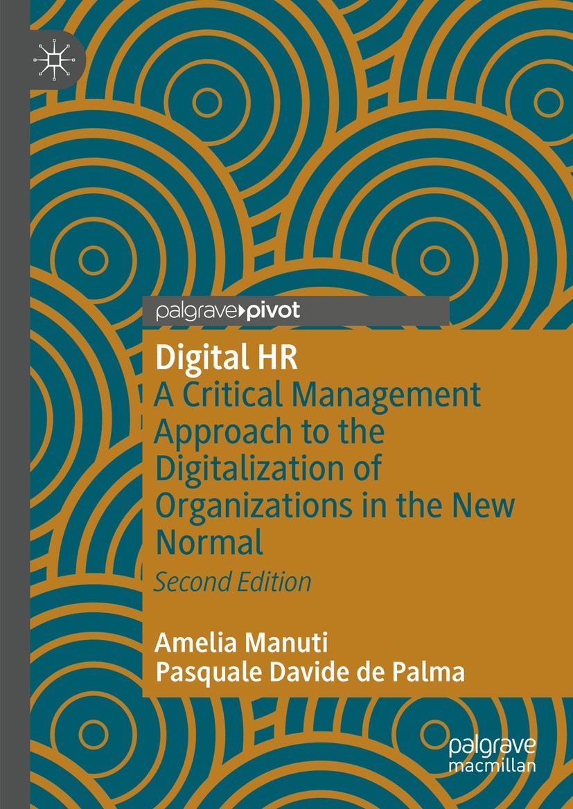 Titlebook: Digital HR; A Critical Managemen Amelia Manuti,Pasquale Davide de Palma Book 2023Latest edition The Editor(s) (if applicable) and The Autho Titlebook: Digital HR; A Critical Managemen Amelia Manuti,Pasquale Davide de Palma Book 2023Latest edition The Editor(s) (if applicable) and The Autho