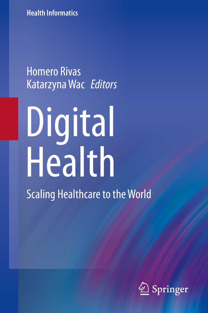 Titlebook: Digital Health; Scaling Healthcare t Homero Rivas,Katarzyna Wac Book 20181st edition Springer Nature Switzerland AG 2018 Digital Health.HIP Titlebook: Digital Health; Scaling Healthcare t Homero Rivas,Katarzyna Wac Book 20181st edition Springer Nature Switzerland AG 2018 Digital Health.HIP