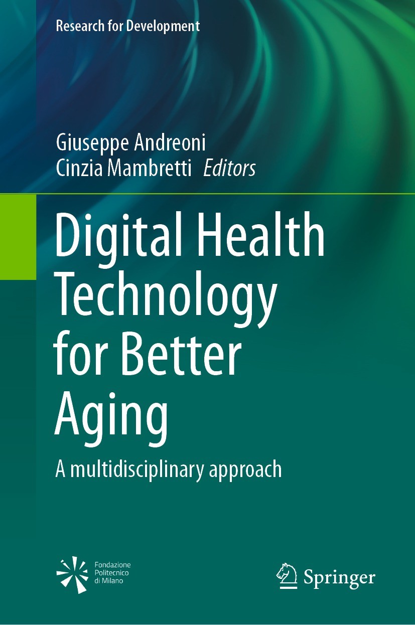 Titlebook: Digital Health Technology for Better Aging; A multidisciplinary Giuseppe Andreoni,Cinzia Mambretti Book 2021 The Editor(s) (if applicable) Titlebook: Digital Health Technology for Better Aging; A multidisciplinary Giuseppe Andreoni,Cinzia Mambretti Book 2021 The Editor(s) (if applicable)
