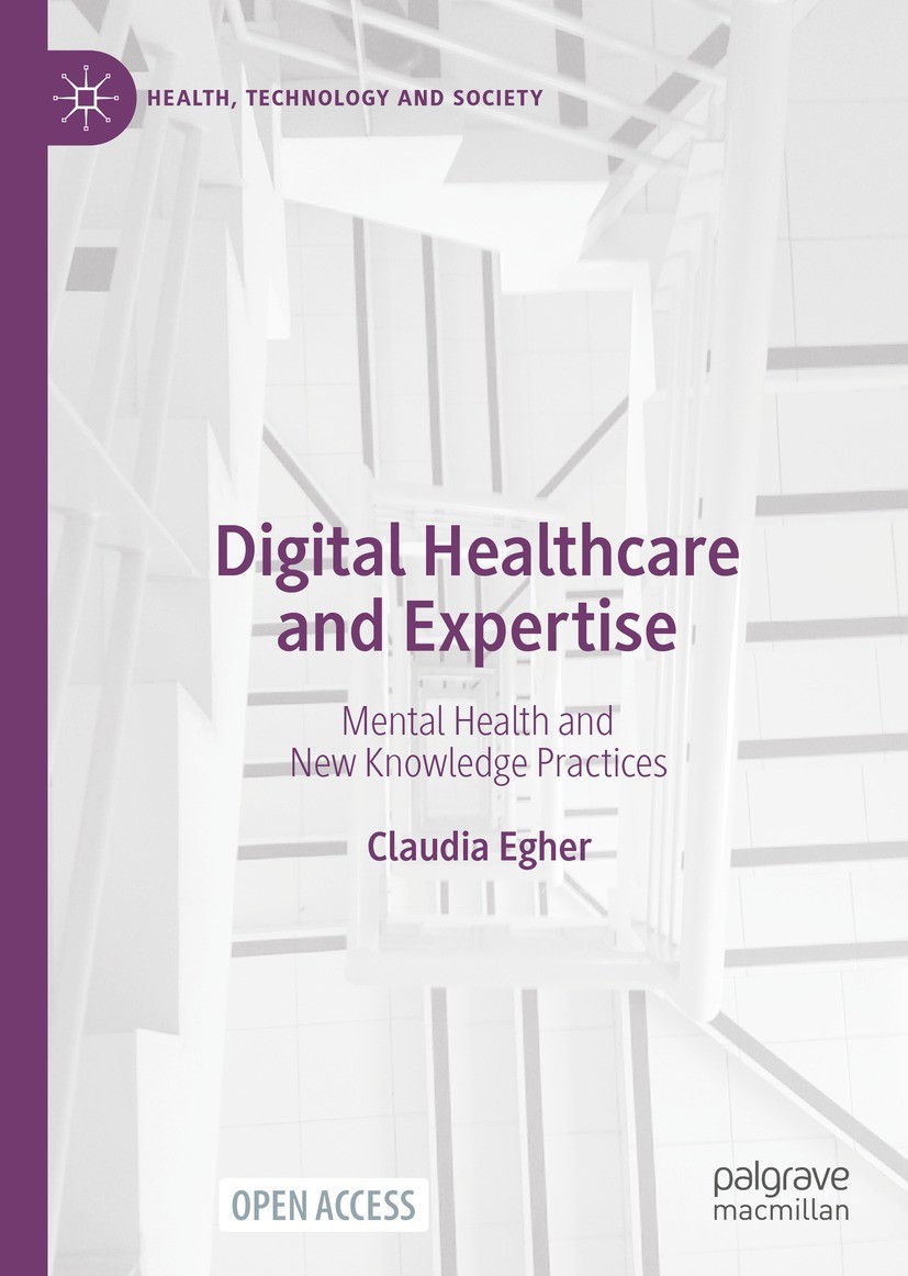 Titlebook: Digital Healthcare and Expertise; Mental Health and Ne Claudia Egher Book‘‘‘‘‘‘‘‘ 2023 The Editor(s) (if applicable) and The Author(s) 2023 Titlebook: Digital Healthcare and Expertise; Mental Health and Ne Claudia Egher Book‘‘‘‘‘‘‘‘ 2023 The Editor(s) (if applicable) and The Author(s) 2023