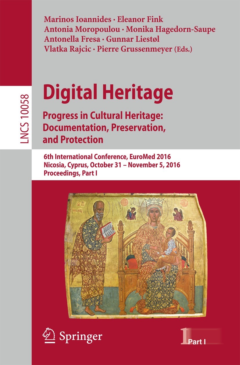 Titlebook: Digital Heritage. Progress in Cultural Heritage: Documentation, Preservation, and Protection; 6th International Co Marinos Ioannides,Eleano Titlebook: Digital Heritage. Progress in Cultural Heritage: Documentation, Preservation, and Protection; 6th International Co Marinos Ioannides,Eleano
