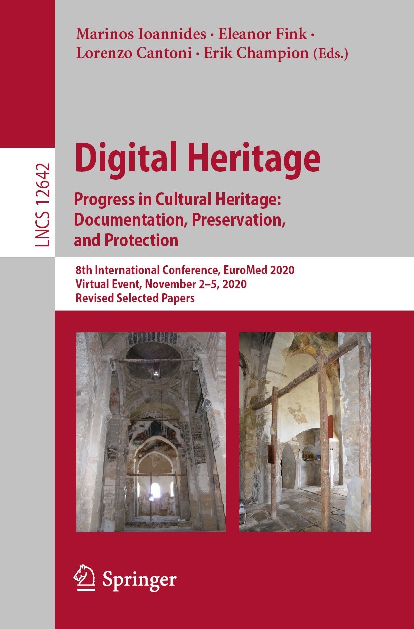 Titlebook: Digital Heritage. Progress in Cultural Heritage: Documentation, Preservation, and Protection; 8th International Co Marinos Ioannides,Eleano Titlebook: Digital Heritage. Progress in Cultural Heritage: Documentation, Preservation, and Protection; 8th International Co Marinos Ioannides,Eleano