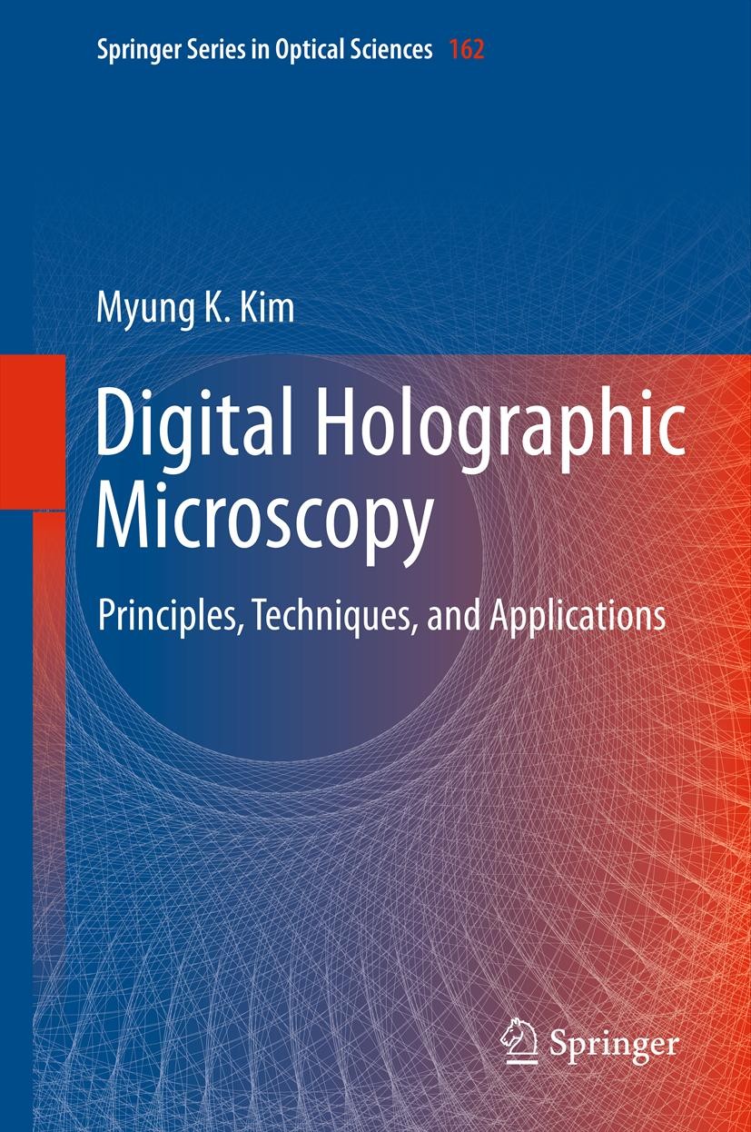 Titlebook: Digital Holographic Microscopy; Principles, Techniqu Myung K. Kim Book 2011 Springer Science+Business Media, LLC 2011 digital interference Titlebook: Digital Holographic Microscopy; Principles, Techniqu Myung K. Kim Book 2011 Springer Science+Business Media, LLC 2011 digital interference