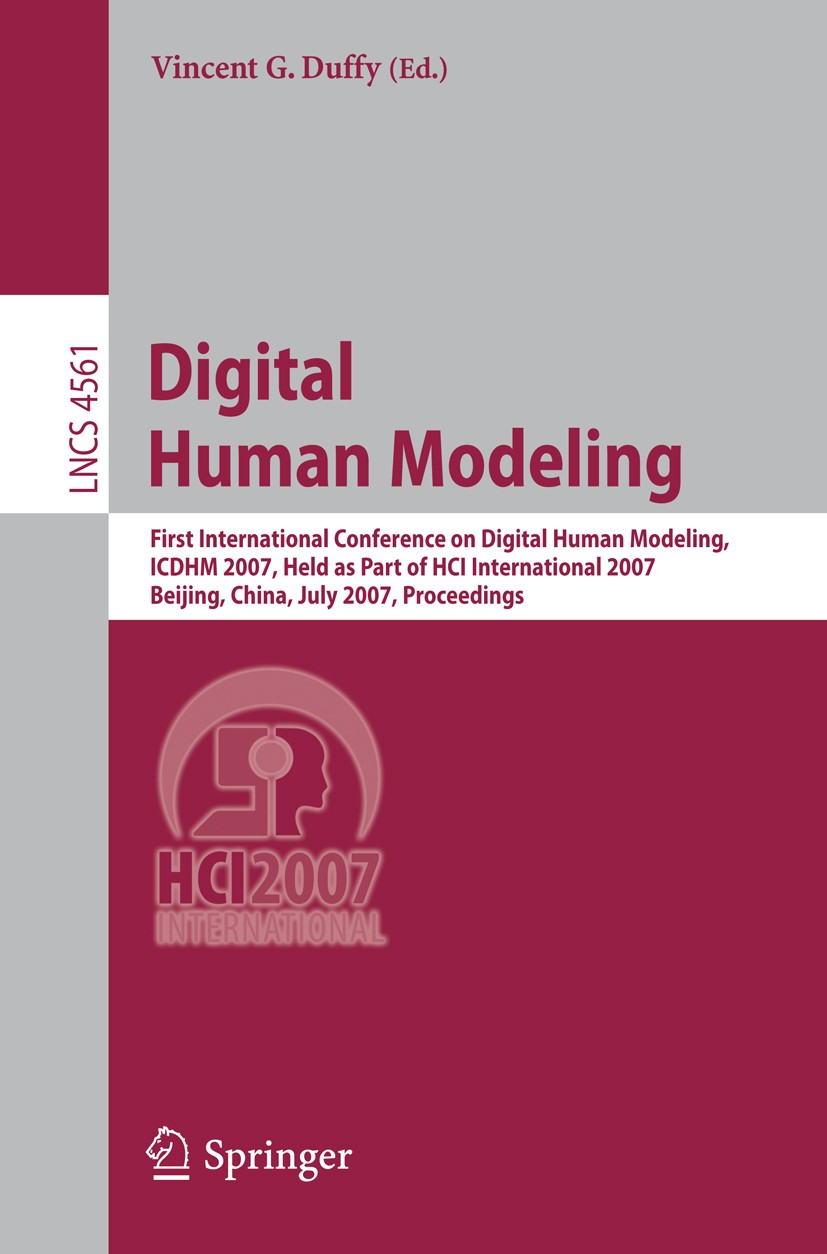 Titlebook: Digital Human Modeling; First International Vincent G. Duffy Conference proceedings 2007 Springer-Verlag Berlin Heidelberg 2007 3D scannin Titlebook: Digital Human Modeling; First International Vincent G. Duffy Conference proceedings 2007 Springer-Verlag Berlin Heidelberg 2007 3D scannin