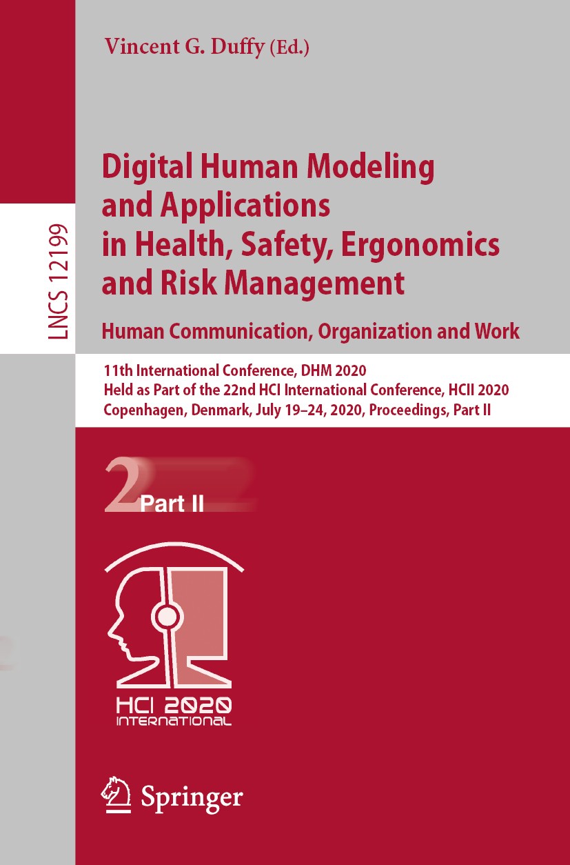 Titlebook: Digital Human Modeling and Applications in Health, Safety, Ergonomics and Risk Management. Human Com; 11th International C Vincent G. Duffy Titlebook: Digital Human Modeling and Applications in Health, Safety, Ergonomics and Risk Management. Human Com; 11th International C Vincent G. Duffy