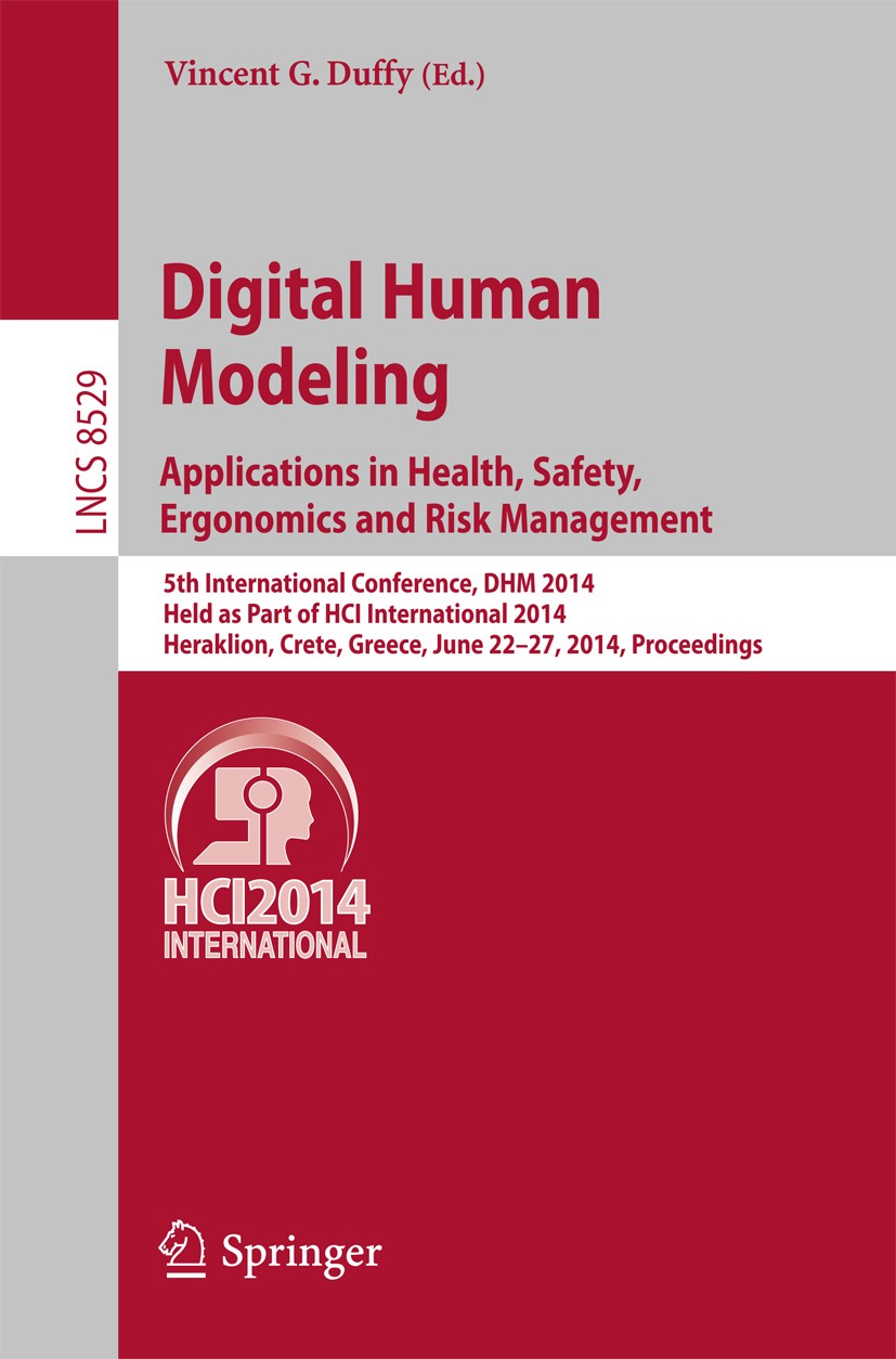 Titlebook: Digital Human Modeling. Applications in Health, Safety, Ergonomics and Risk Management; 5th International Co Vincent G. Duffy Conference pr Titlebook: Digital Human Modeling. Applications in Health, Safety, Ergonomics and Risk Management; 5th International Co Vincent G. Duffy Conference pr