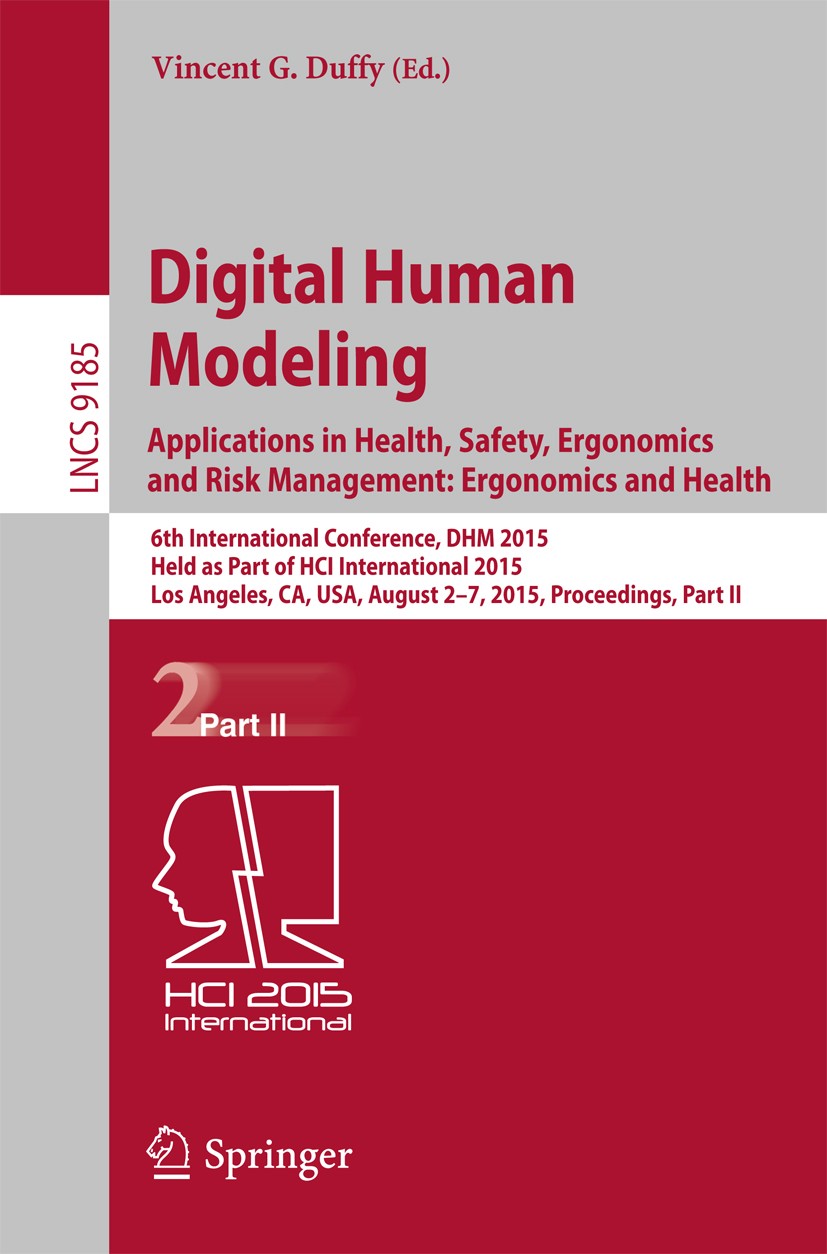 Titlebook: Digital Human Modeling: Applications in Health, Safety, Ergonomics and Risk Management: Ergonomics a; 6th International Co Vincent G. Duffy Titlebook: Digital Human Modeling: Applications in Health, Safety, Ergonomics and Risk Management: Ergonomics a; 6th International Co Vincent G. Duffy