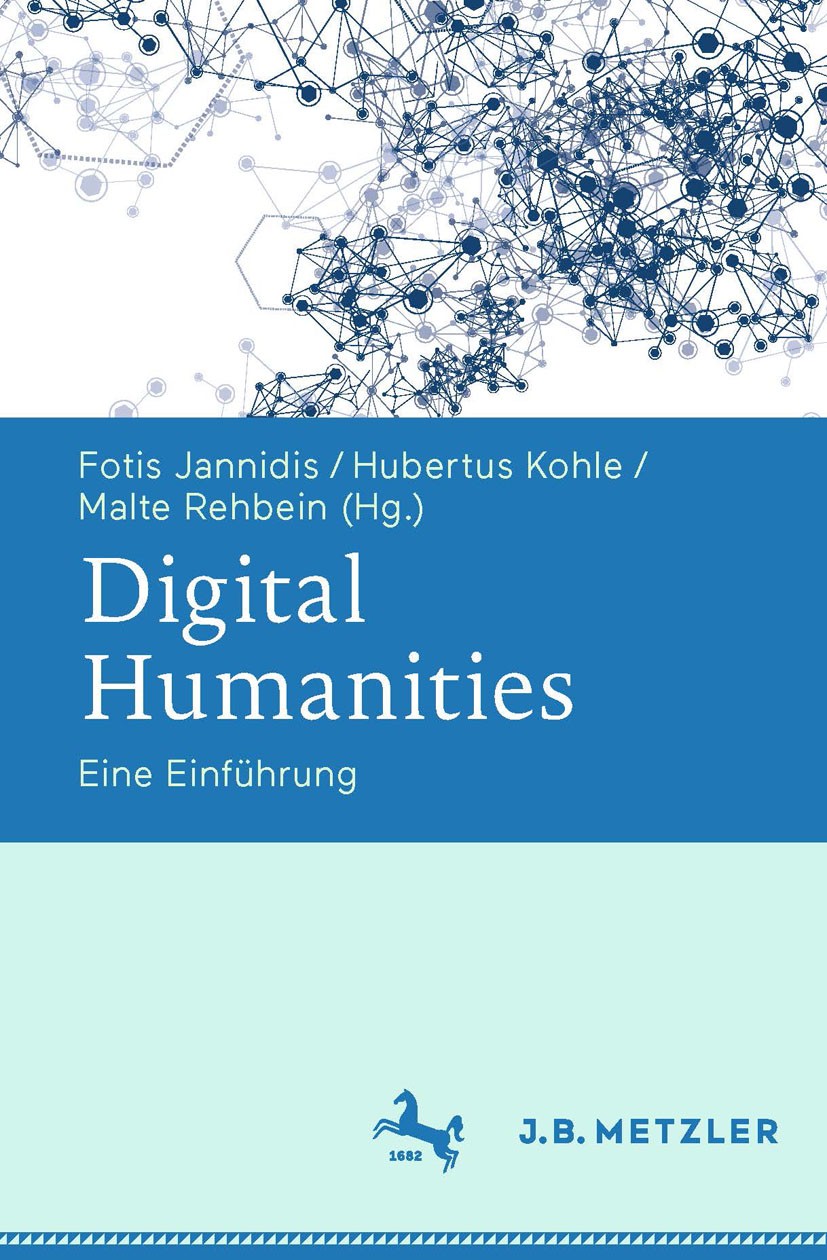 Titlebook: Digital Humanities; Eine Einführung Fotis Jannidis (Professor für Computerphilologie u Textbook 2017 Springer-Verlag GmbH Deutschland 2017 Titlebook: Digital Humanities; Eine Einführung Fotis Jannidis (Professor für Computerphilologie u Textbook 2017 Springer-Verlag GmbH Deutschland 2017