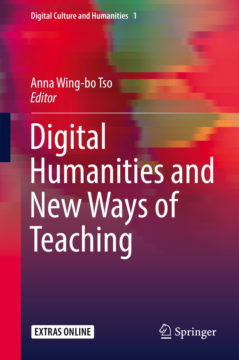 Titlebook: Digital Humanities and New Ways of Teaching; Anna Wing-bo Tso Book 2019 Springer Nature Singapore Pte Ltd. 2019 Digital Humanities.Digital Titlebook: Digital Humanities and New Ways of Teaching; Anna Wing-bo Tso Book 2019 Springer Nature Singapore Pte Ltd. 2019 Digital Humanities.Digital