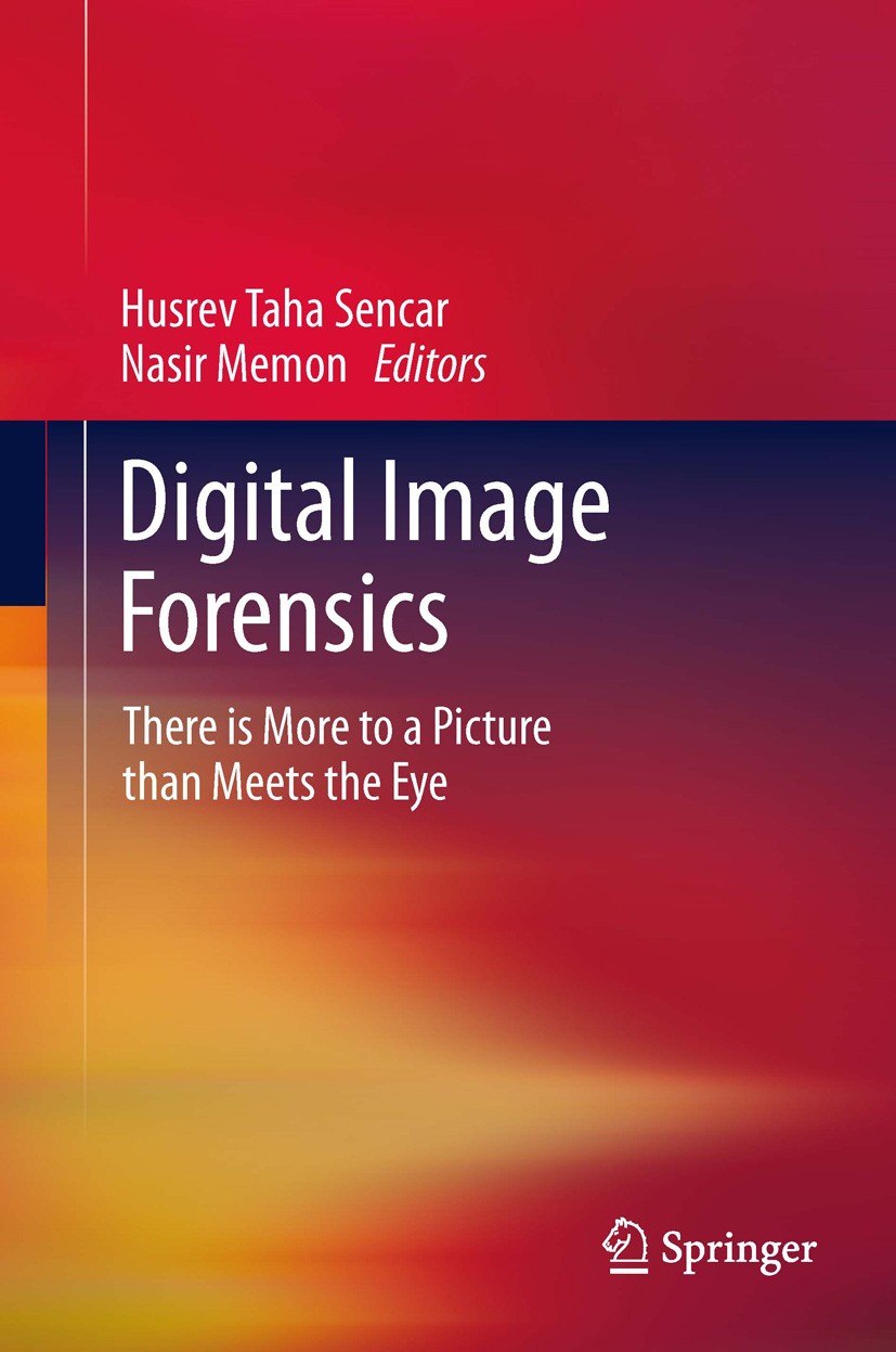 Titlebook: Digital Image Forensics; There is More to a P Husrev Taha Sencar,Nasir Memon Book 2013 Springer Science+Business Media New York 2013 digita Titlebook: Digital Image Forensics; There is More to a P Husrev Taha Sencar,Nasir Memon Book 2013 Springer Science+Business Media New York 2013 digita