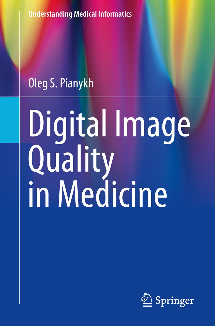 Titlebook: Digital Image Quality in Medicine; Oleg S. Pianykh Book 2014 Springer International Publishing Switzerland 2014 Diagnostic Quality.Image P Titlebook: Digital Image Quality in Medicine; Oleg S. Pianykh Book 2014 Springer International Publishing Switzerland 2014 Diagnostic Quality.Image P