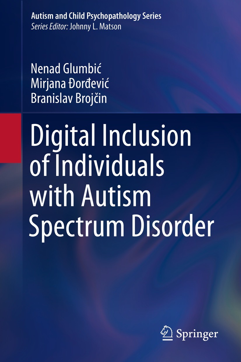 Titlebook: Digital Inclusion of Individuals with Autism Spectrum Disorder; Nenad Glumbić,Mirjana Đorđević,Branislav Brojčin Book 2022 The Editor(s) ( Titlebook: Digital Inclusion of Individuals with Autism Spectrum Disorder; Nenad Glumbić,Mirjana Đorđević,Branislav Brojčin Book 2022 The Editor(s) (