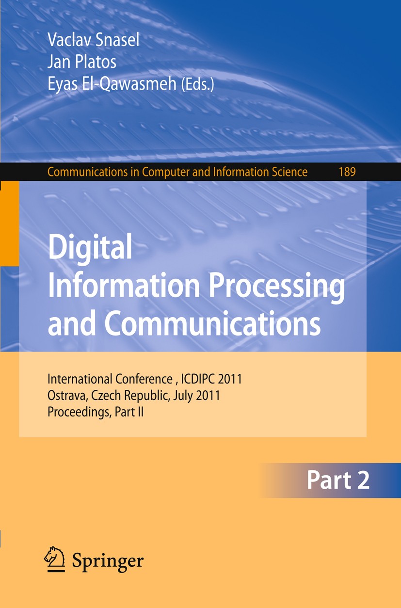 Titlebook: Digital Information Processing and Communications, Part II; International Confer Vaclav Snasel,Jan Platos,Eyas El-Qawasmeh Conference proce Titlebook: Digital Information Processing and Communications, Part II; International Confer Vaclav Snasel,Jan Platos,Eyas El-Qawasmeh Conference proce