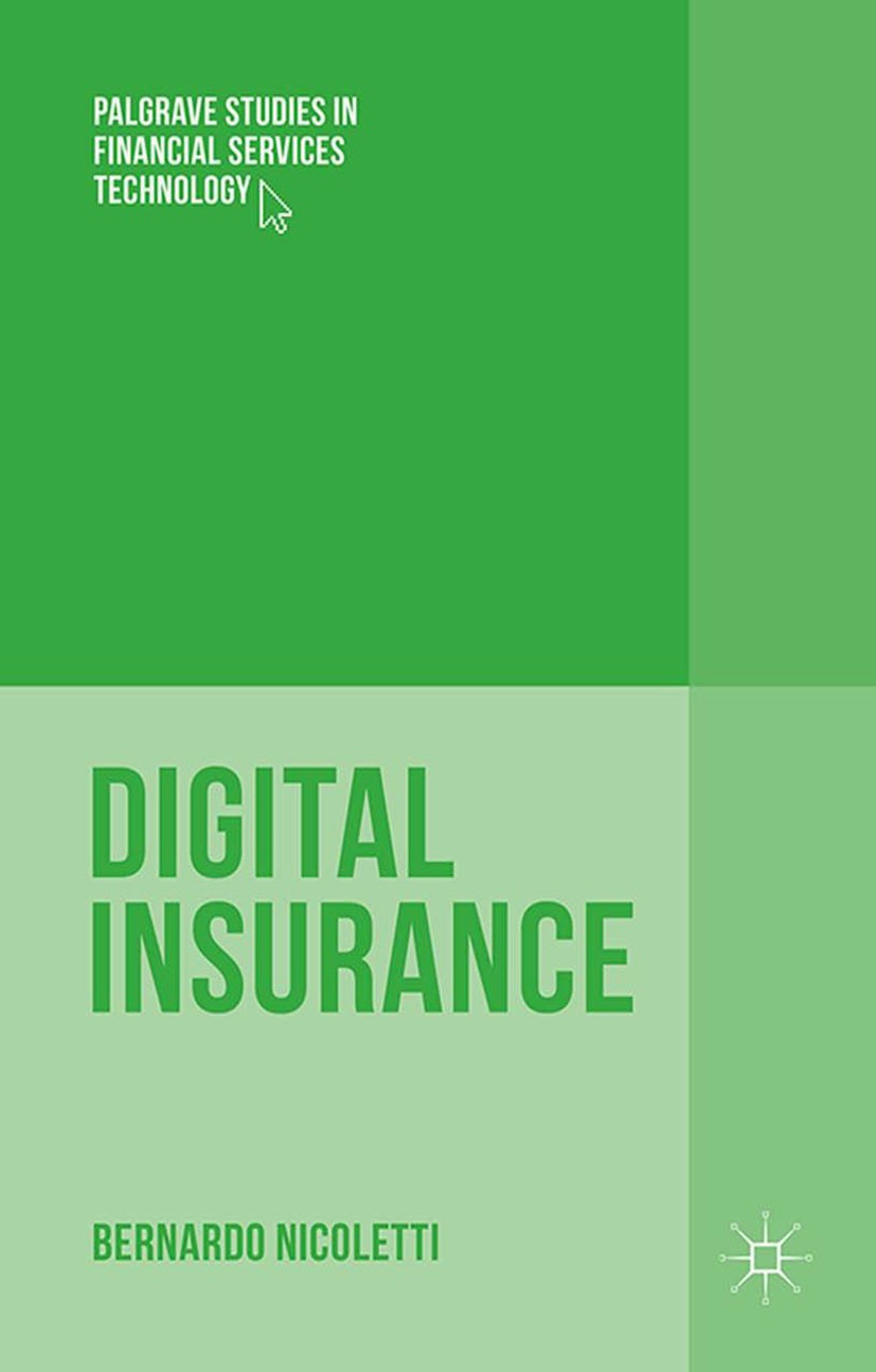 Titlebook: Digital Insurance; Business Innovation Bernardo Nicoletti Book 2016 The Editor(s) (if applicable) and The Author(s) 2016 Financial Service Titlebook: Digital Insurance; Business Innovation Bernardo Nicoletti Book 2016 The Editor(s) (if applicable) and The Author(s) 2016 Financial Service