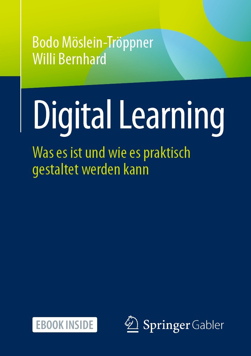 Titlebook: Digital Learning; Was es ist und wie e Bodo Möslein-Tröppner,Willi Bernhard Book 2021 Springer Fachmedien Wiesbaden GmbH, ein Teil von Spri Titlebook: Digital Learning; Was es ist und wie e Bodo Möslein-Tröppner,Willi Bernhard Book 2021 Springer Fachmedien Wiesbaden GmbH, ein Teil von Spri
