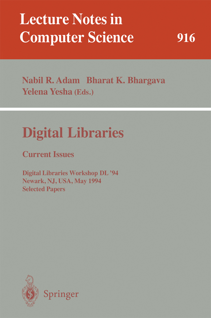 Titlebook: Digital Libraries: Current Issues; Digital Libraries Wo Nabil R. Adam,Bharat K. Bhargava,Yelena Yesha Conference proceedings 1995 Springer- Titlebook: Digital Libraries: Current Issues; Digital Libraries Wo Nabil R. Adam,Bharat K. Bhargava,Yelena Yesha Conference proceedings 1995 Springer-