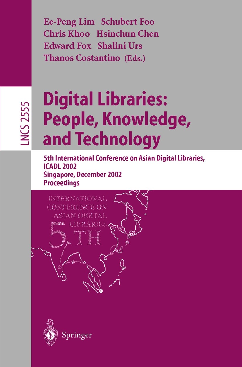 Titlebook: Digital Libraries: People, Knowledge, and Technology; 5th International Co Ee- Peng Lim,Schubert Foo,Thanos Costantino Conference proceedin Titlebook: Digital Libraries: People, Knowledge, and Technology; 5th International Co Ee- Peng Lim,Schubert Foo,Thanos Costantino Conference proceedin
