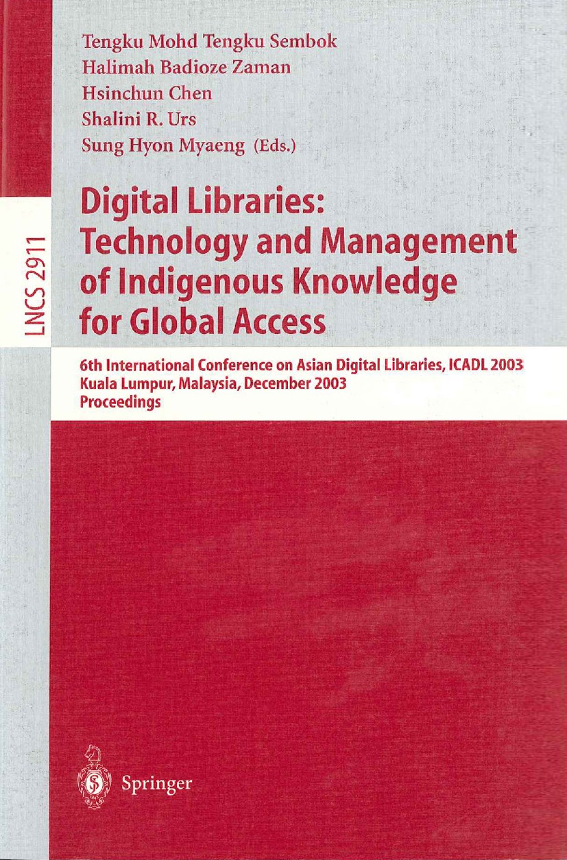 Titlebook: Digital Libraries: Technology and Management of Indigenous Knowledge for Global Access; 6th International Co Tengku Mohd Tengku Sembok,Hali Titlebook: Digital Libraries: Technology and Management of Indigenous Knowledge for Global Access; 6th International Co Tengku Mohd Tengku Sembok,Hali